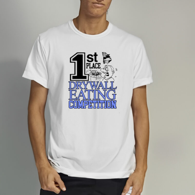 1St Place Drywall Eating Competition Shirt1