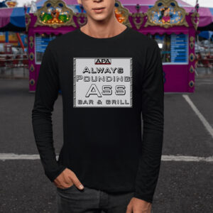 APA Always Pounding Ass Bar & Grill T-Shirt1