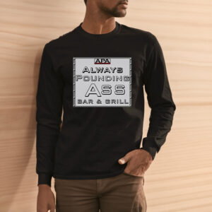 APA Always Pounding Ass Bar & Grill T-Shirt3