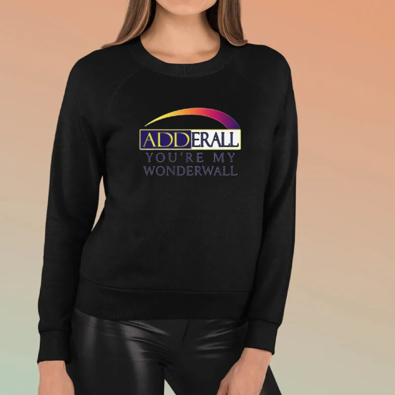 Adderall You're My Wonderwall: The Ultimate T-Shirt for Music and Medication Enthusiasts 8 Adderall You're My Wonderwall T-Shirt