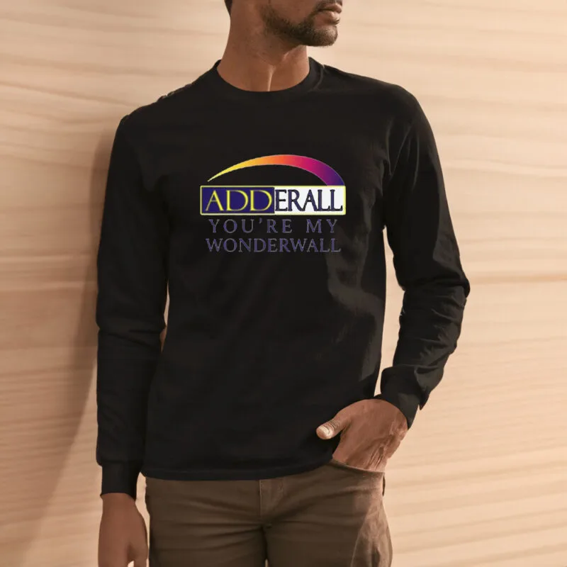 Adderall You're My Wonderwall: The Ultimate T-Shirt for Music and Medication Enthusiasts 11 Adderall You're My Wonderwall T-Shirt3