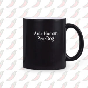 Anti Human, Pro Dog Mug1