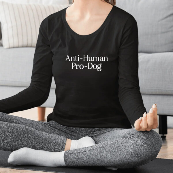 Anti Human, Pro Dog T-Shirt