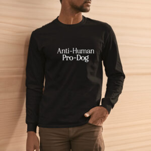 Anti Human, Pro Dog T-Shirt2