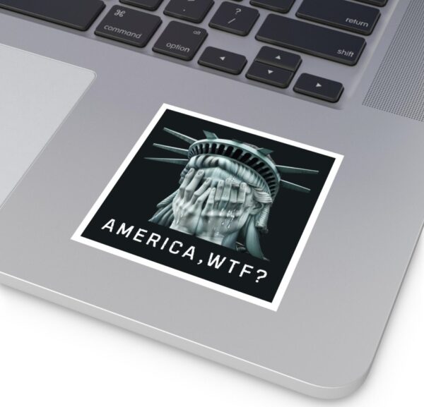 Anti Trump Sticker, America WTF Sticker, Weeping Statue of Liberty