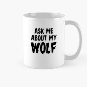 Ask Me About My Wolf Mug