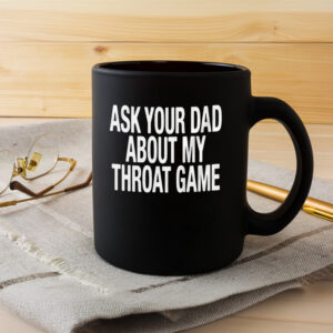 Ask Your Dad About My Throat Game Mug