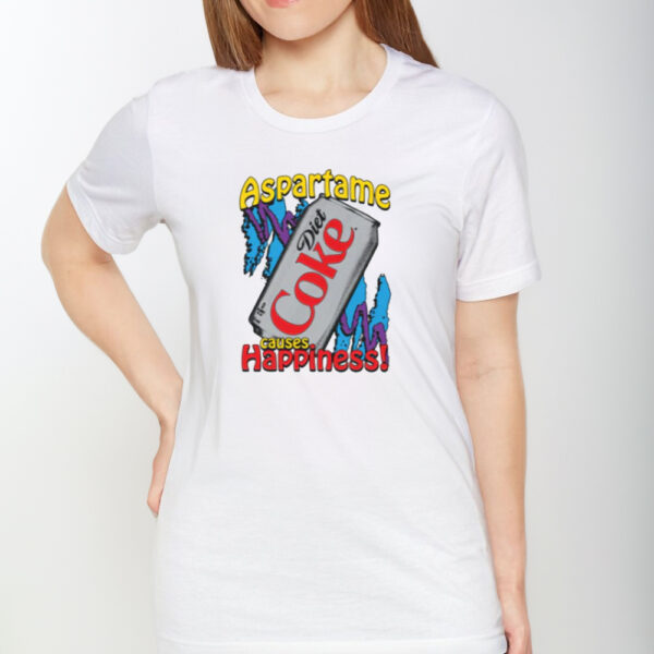 Aspartame Causes Happiness T-Shirt1