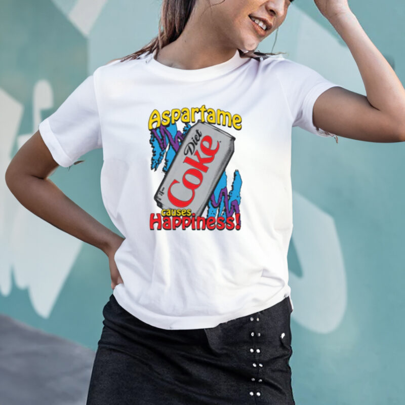 Aspartame Causes Happiness T-Shirt3