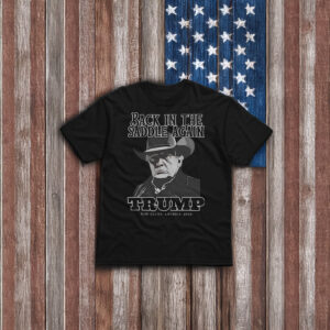 Back In The Saddle Again Trump God Bless America 2025 Shirt