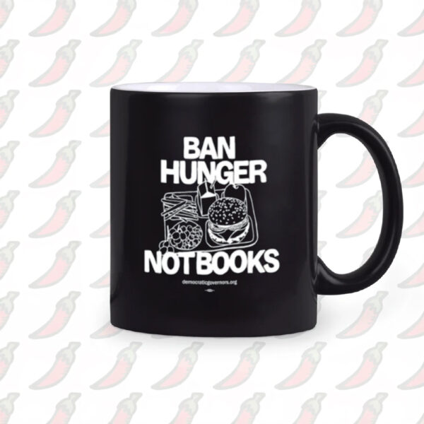 Ban Hunger Not Books Mug2