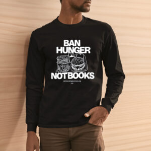 Ban Hunger Not Books Shirt 1