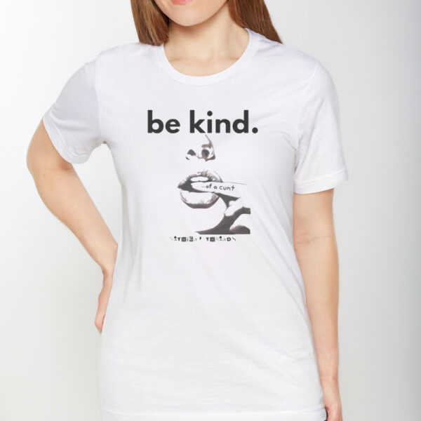 Be Kind Of A C T-Shirt