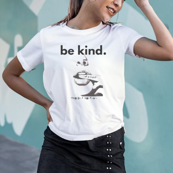 Be Kind Of A C T-Shirt2