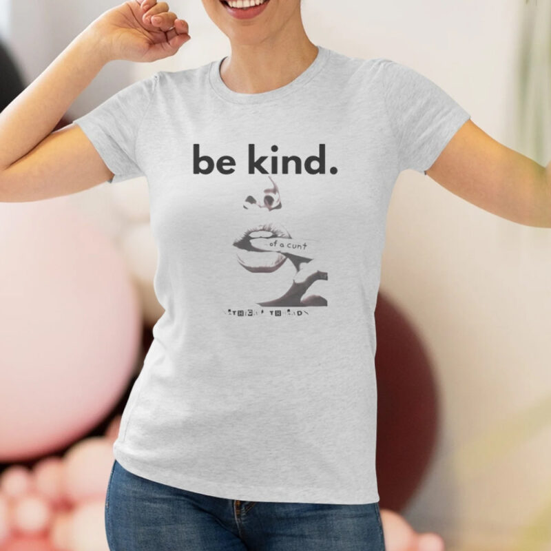 Be Kind Of A C T-Shirt3