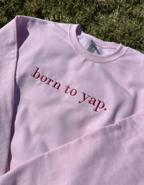 Born to Yap Embroidered Sweatshirt