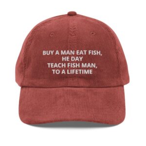 Buy a Man Eat Fish He Day, Teach Man To a Lifetime, Hat