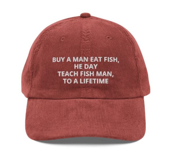 Buy a Man Eat Fish He Day, Teach Man To a Lifetime, Hat