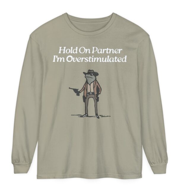 Cowboy Frog Hold On Partner Im Overstimulated Long Sleeve T-Shirt