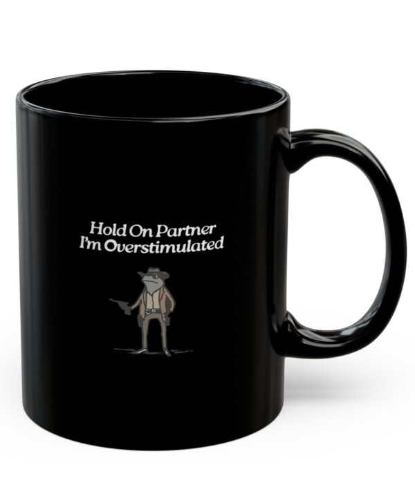 Cowboy Frog Hold On Partner Im Overstimulated Mug