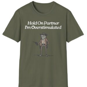 Cowboy Frog Hold On Partner Im Overstimulated Shirt