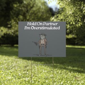 Cowboy Frog Hold On Partner Im Overstimulated Yard Sign