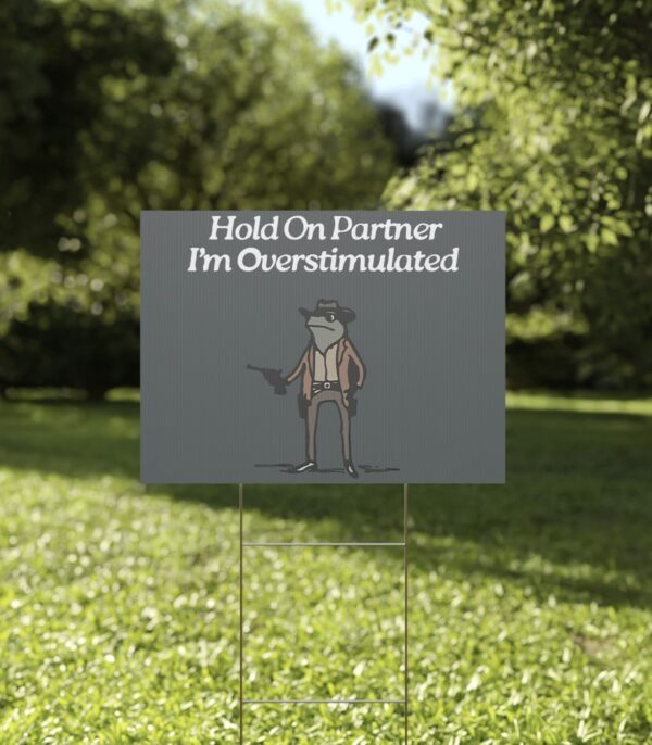 Cowboy Frog Hold On Partner Im Overstimulated Yard Sign