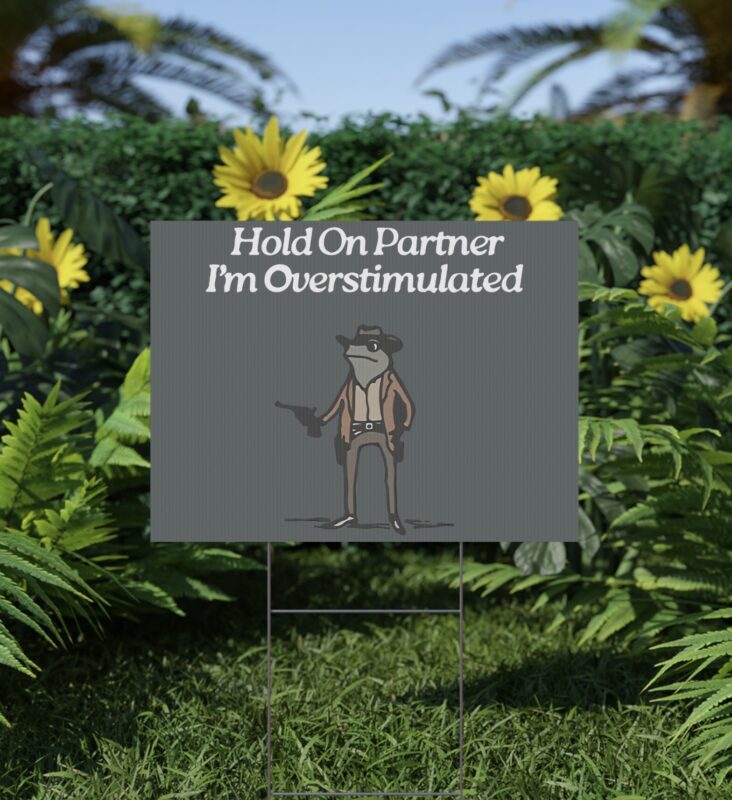 Cowboy Frog Hold On Partner Im Overstimulated Yard Sign