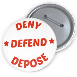 DENY DEFEND DEPOSE Pin Buttons