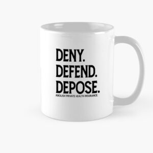 Deny Defend Depose Abolish Private Health Insurance Mug