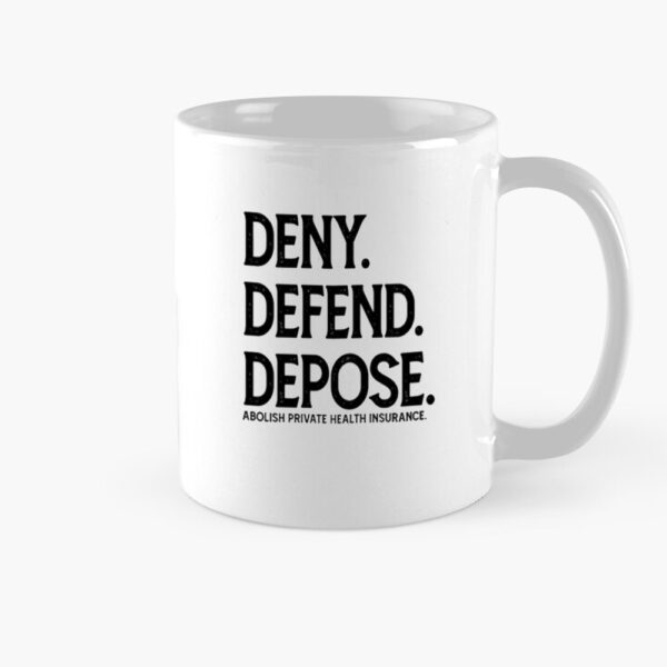 Deny Defend Depose Abolish Private Health Insurance Mug