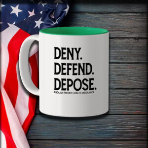 Deny Defend Depose Abolish Private Health Insurance Mug1