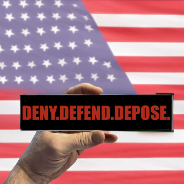 Deny Defend Depose Bumper Stickers