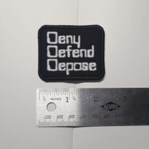 Deny Defend Depose embroidered patch