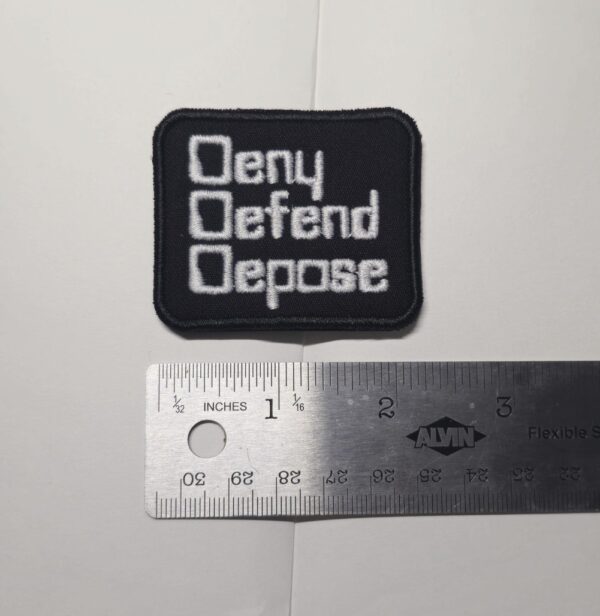 Deny Defend Depose embroidered patch