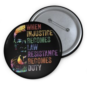 Elizabeth When Injustice Becomes Law Resistance Becomes Duty Buttons