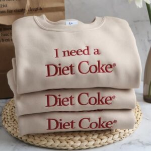 Embroidered I NEED A DIET COKE Sweatshirts