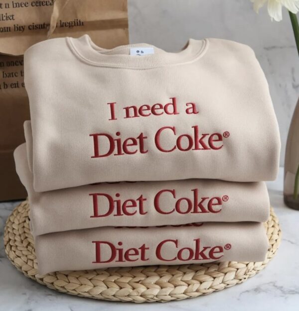 Embroidered I NEED A DIET COKE Sweatshirts