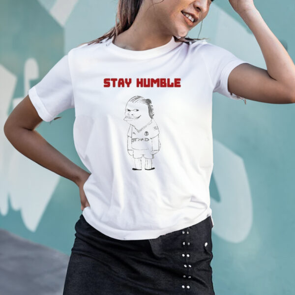 Erling haaland stay humble shirt2