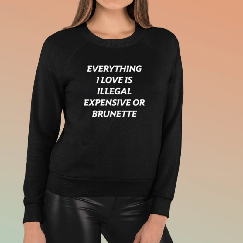 Everything 1 Love Is Illegal Expensive Or Latina T Shirt