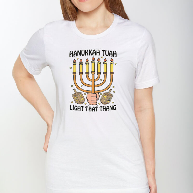 Hanukkah Tuah Light That Thing T-Shirt