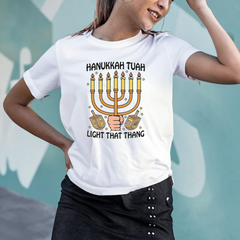 Hanukkah Tuah Light That Thing T-Shirt2