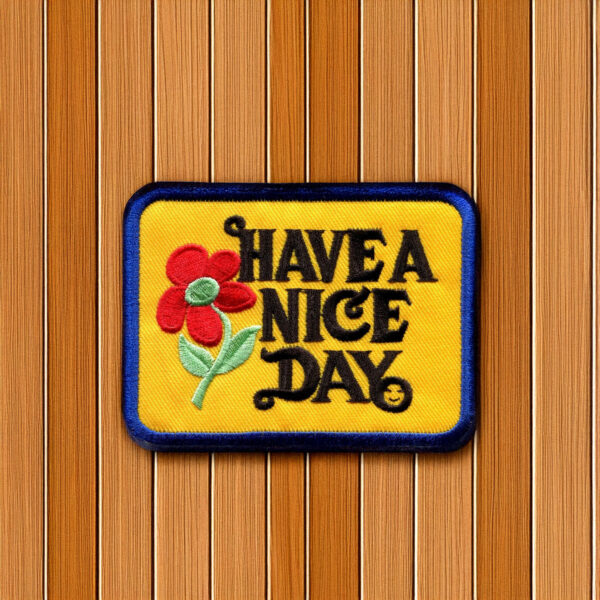 Have A Nice Day Patch Iron On Ready YOUR CHOICE