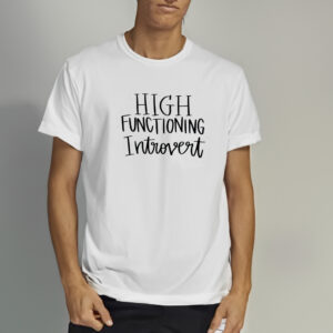 High functioning introvert T-Shirt1