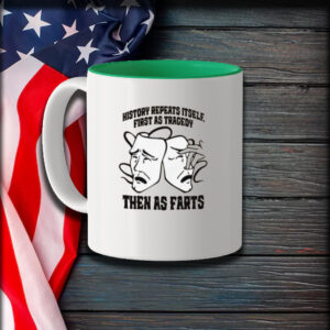 History Repeats Itself, First As Tragedy Then As Farts Mug1