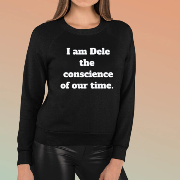 I Am Dele The Coscience Of Our Time Shirt3