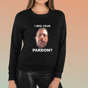 I Beg Your Pardon T-Shirt