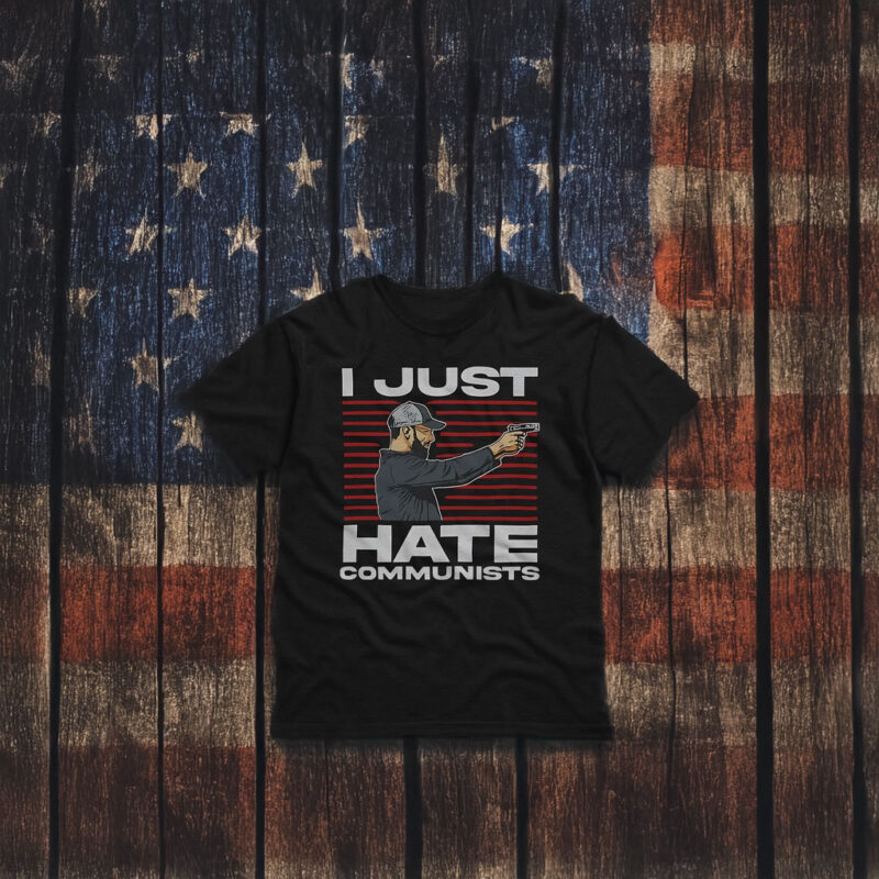 I Just Hate Communists Am I A Hero Shirt