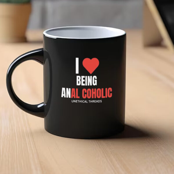 I Love Being Anal Coholic Mug1