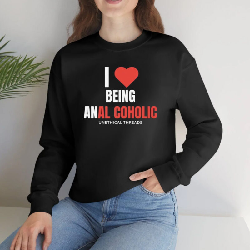 I Love Being Anal Coholic T-Shirt